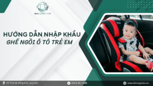 Nhập khẩu ghế ngồi ô tô trẻ em chính ngạch từ Trung Quốc