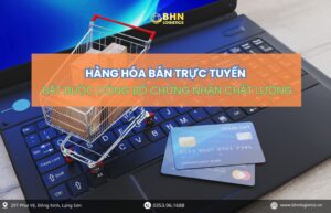 Quy định từ năm 2026 yêu cầu hàng hóa trực tuyến phải công bố chứng nhận chất lượng