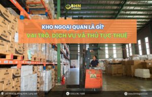 Kho ngoại quan là giải pháp lưu trữ hàng hóa an toàn khi nhập hàng Trung Quốc