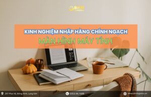 Lựa chọn đúng xưởng là bước quan trọng khi nhập hàng Trung Quốc màn hình máy tính chính ngạch