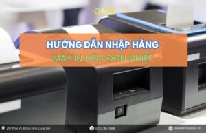Kinh nghiệm nhập hàng Trung Quốc máy in hóa đơn nhiệt