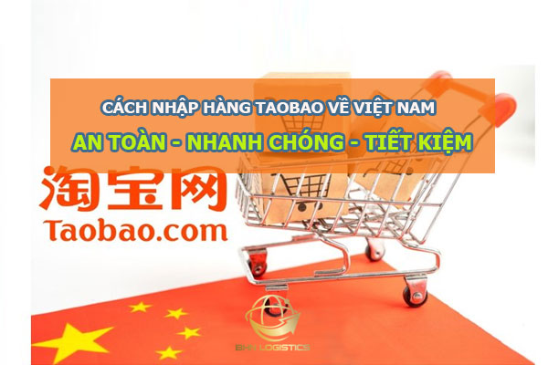 Hướng dẫn cách nhập hàng Taobao về Việt Nam