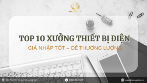 Nguồn xưởng thiết bị điện giá sỉ – nhập hàng Trung Quốc chính ngạch