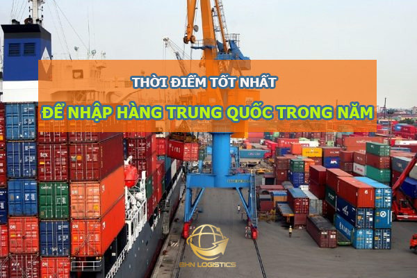 Thời điểm tốt nhất để nhập hàng Trung Quốc trong năm