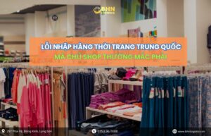 Lỗi khi nhập hàng thời trang Trung Quốc chính ngạch
