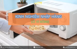 nhập hàng Trung Quốc chính ngạch lò vi sóng