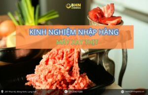 Bộ chứng từ cần chuẩn bị khi nhập hàng Trung Quốc máy làm sữa hạt theo hình thức chính ngạch.