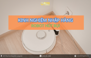 Robot hút bụi là sản phẩm phổ biến khi nhập hàng Trung Quốc chính ngạch