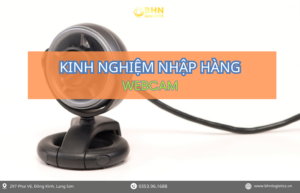 Nhập hàng Trung Quốc chính ngạch webcam