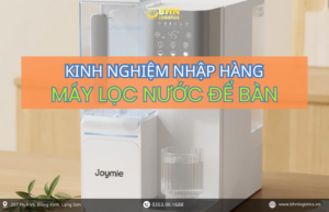Nhập hàng Trung Quốc máy lọc nước để bàn chính ngạch với nhiều mẫu mã
