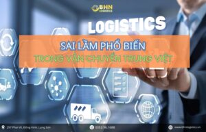 Những sai lầm phổ biến khi vận chuyển Trung Việt cần tránh