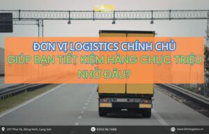 Vận chuyển Trung Việt chính ngạch trực tiếp giúp tiết kiệm chi phí