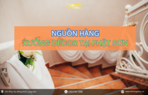 Xưởng decor Phật Sơn nguồn nhập hàng Trung Quốc uy tín 2026