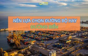 Nhập hàng Trung Quốc hiệu quả nhờ lựa chọn đúng phương án vận chuyển