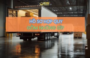 BHN Logistics hỗ trợ doanh nghiệp công bố hợp quy và ghép container chính ngạch.