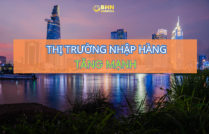 BHN Logistics hỗ trợ nhập hàng Trung Quốc, tập kết tại kho và vận chuyển Trung Việt chính ngạch về Việt Nam