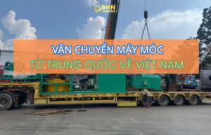 BHN Logistics hỗ trợ vận chuyển máy móc từ Trung Quốc về Việt Nam bằng đường bộ và đường biển.