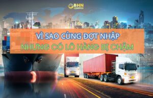 Vận chuyển Trung Việt có thể khiến các lô hàng về lệch kế hoạch dù được đặt cùng thời điểm.