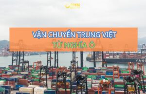 Vận chuyển Trung Việt từ Nghĩa Ô về Việt Nam bằng đường biển qua kho Chiết Giang.