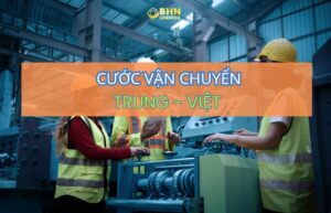 Cước vận chuyển Trung Quốc – Việt Nam phụ thuộc vào tuyến đường và điểm tập kết hàng.