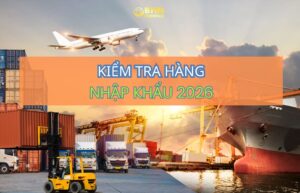 Kiểm tra hàng nhập khẩu ảnh hưởng trực tiếp đến kế hoạch vận chuyển Trung Việt và giao nhận hàng hóa.